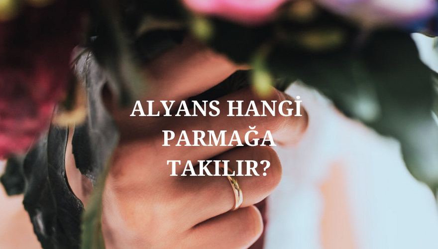 Alyans Hangi Parmağa Takılır?