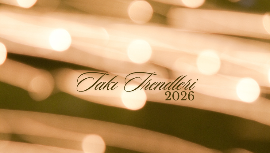 2026 Takı Trendleri