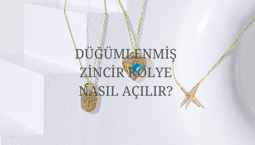 Düğümlenmiş Zincir Kolye Nasıl Açılır?