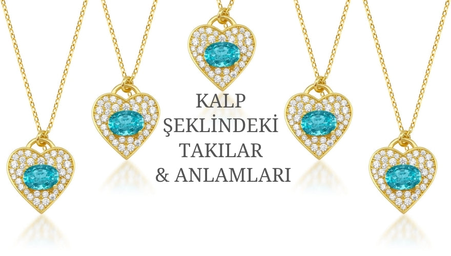 Kalp Şeklindeki Takılar & Anlamları