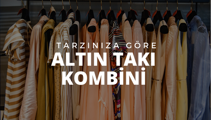 Tarzınıza Göre Altın Takı Kombini