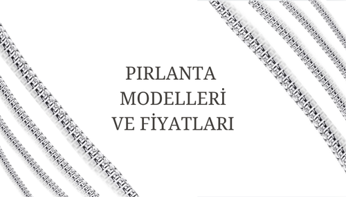 Pırlanta Modelleri ve Fiyatları