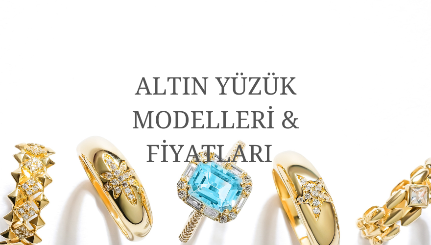 Altın Yüzük Modelleri ve Fiyatları